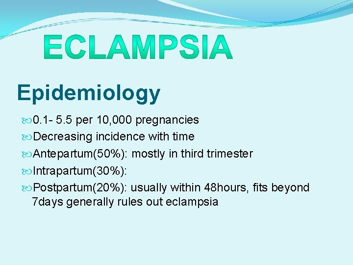 Epidemiology 0. 1 - 5. 5 per 10, 000 pregnancies Decreasing incidence with time