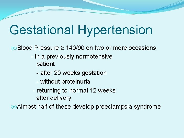 Gestational Hypertension Blood Pressure ≥ 140/90 on two or more occasions - in a