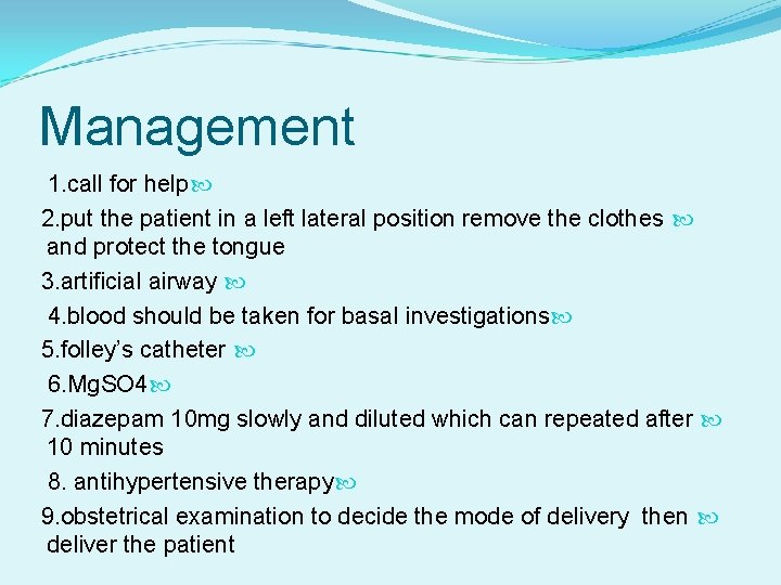 Management 1. call for help 2. put the patient in a left lateral position