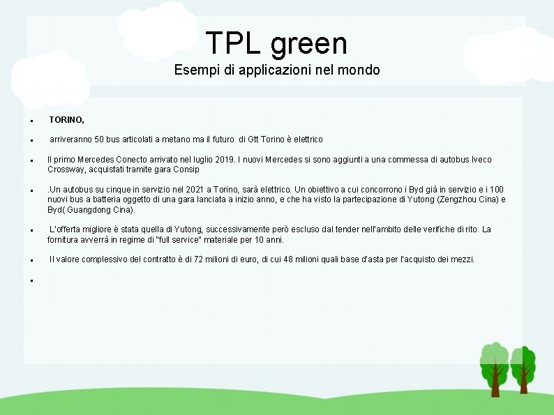 TPL green Esempi di applicazioni nel mondo TORINO, arriveranno 50 bus articolati a metano