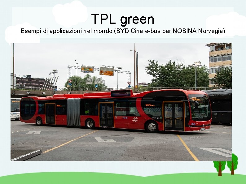 TPL green Esempi di applicazioni nel mondo (BYD Cina e-bus per NOBINA Norvegia) 
