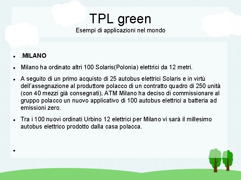 TPL green Esempi di applicazioni nel mondo . MILANO Milano ha ordinato altri 100