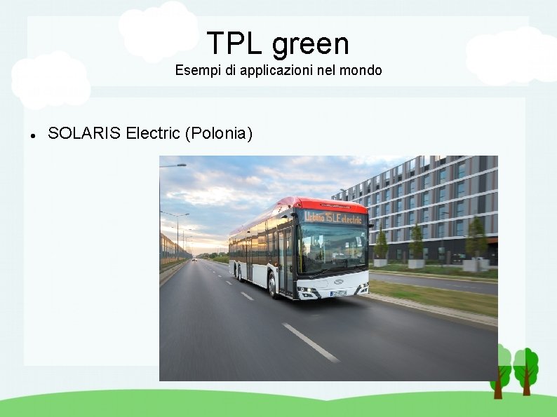 TPL green Esempi di applicazioni nel mondo SOLARIS Electric (Polonia) 