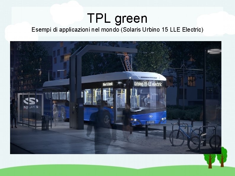 TPL green Esempi di applicazioni nel mondo (Solaris Urbino 15 LLE Electric) 