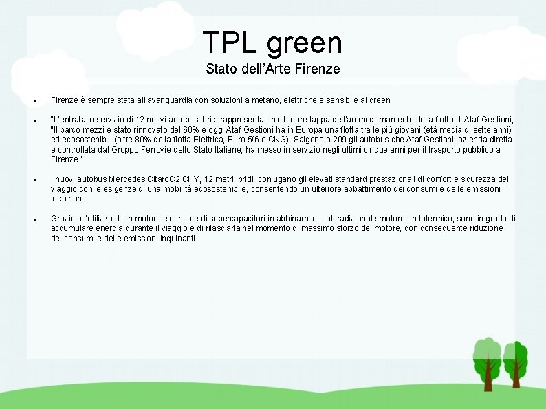 TPL green Stato dell’Arte Firenze è sempre stata all’avanguardia con soluzioni a metano, elettriche