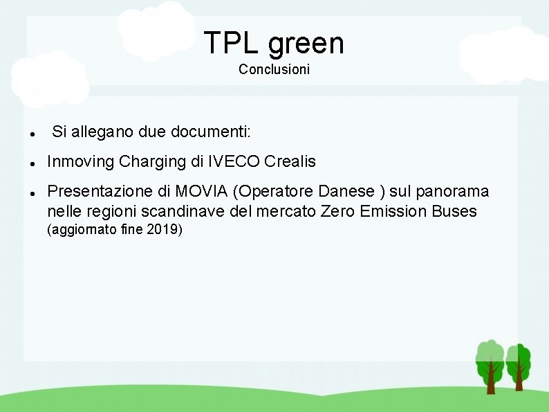 TPL green Conclusioni Si allegano due documenti: Inmoving Charging di IVECO Crealis Presentazione di