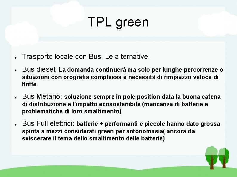 TPL green Trasporto locale con Bus. Le alternative: Bus diesel: La domanda continuerà ma