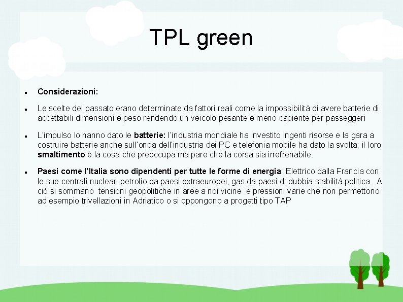 TPL green Considerazioni: Le scelte del passato erano determinate da fattori reali come la