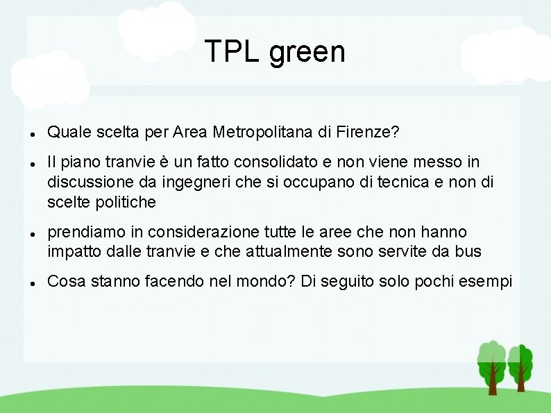 TPL green Quale scelta per Area Metropolitana di Firenze? Il piano tranvie è un