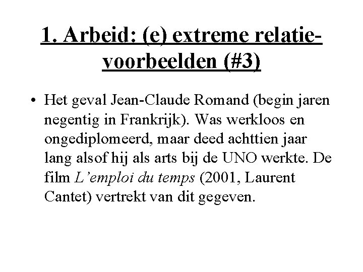 1. Arbeid: (e) extreme relatievoorbeelden (#3) • Het geval Jean-Claude Romand (begin jaren negentig