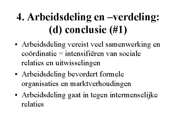 4. Arbeidsdeling en –verdeling: (d) conclusie (#1) • Arbeidsdeling vereist veel samenwerking en coördinatie