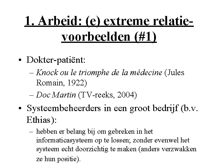 1. Arbeid: (e) extreme relatievoorbeelden (#1) • Dokter-patiënt: – Knock ou le triomphe de