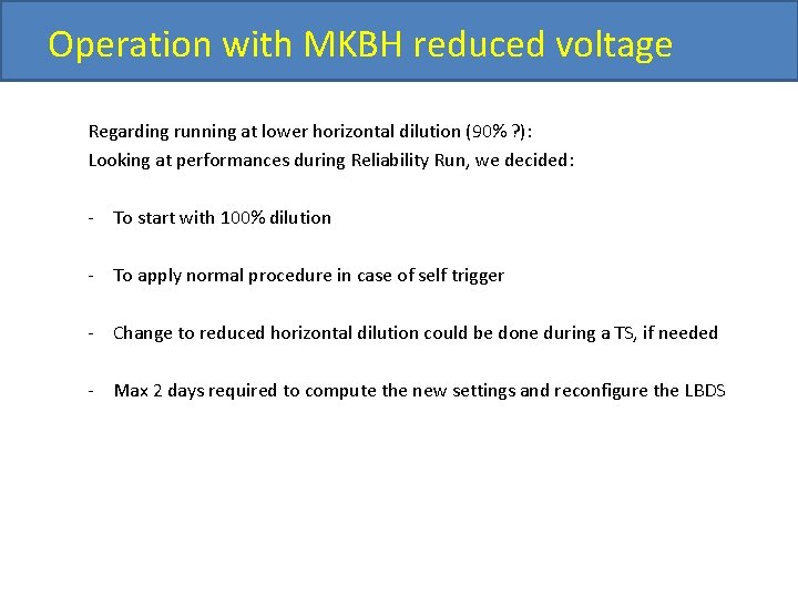 Operation with MKBH reduced voltage Regarding running at lower horizontal dilution (90% ? ):