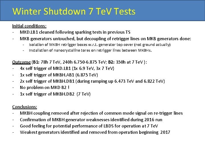 Winter Shutdown 7 Te. V Tests Initial conditions: - MKD. LB 1 cleaned following