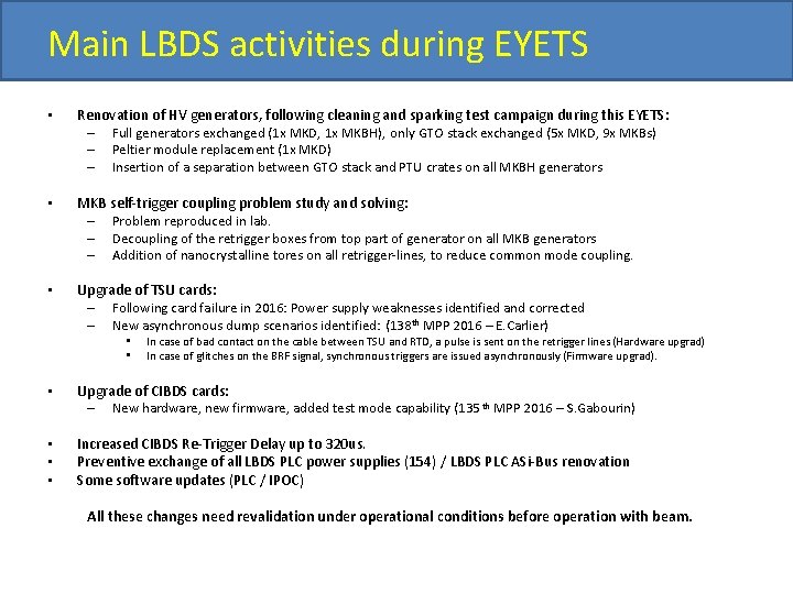 Main LBDS activities during EYETS • Renovation of HV generators, following cleaning and sparking
