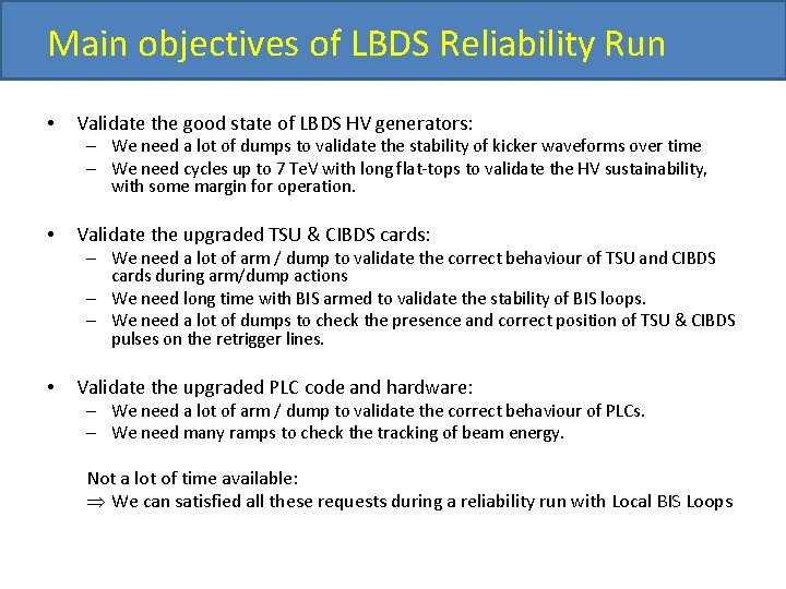 Main objectives of LBDS Reliability Run • Validate the good state of LBDS HV