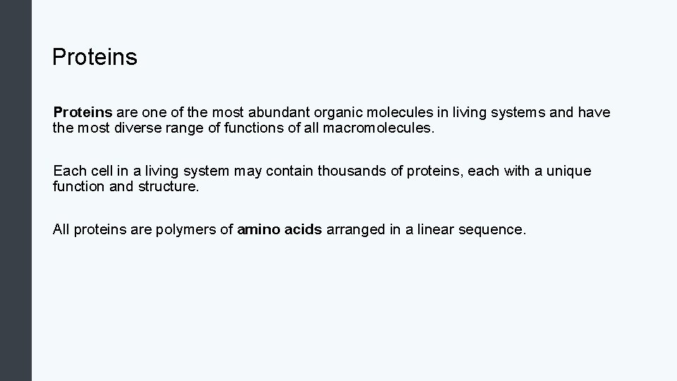 Proteins are one of the most abundant organic molecules in living systems and have