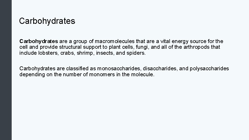 Carbohydrates are a group of macromolecules that are a vital energy source for the