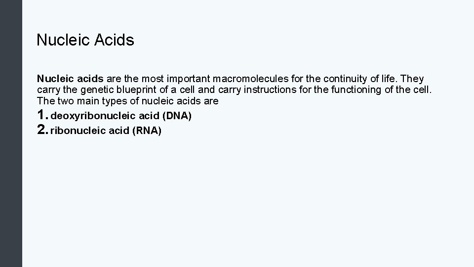 Nucleic Acids Nucleic acids are the most important macromolecules for the continuity of life.