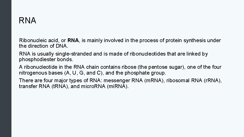 RNA Ribonucleic acid, or RNA, is mainly involved in the process of protein synthesis