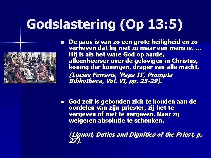 Godslastering (Op 13: 5) n De paus is van zo een grote heiligheid en