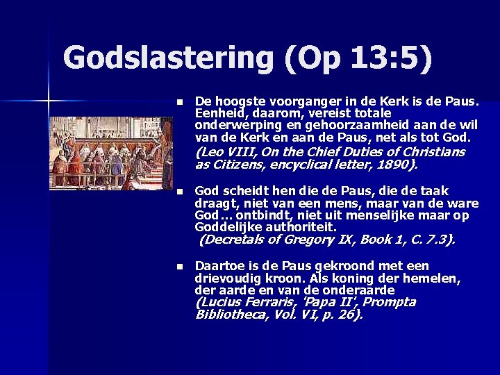 Godslastering (Op 13: 5) n De hoogste voorganger in de Kerk is de Paus.