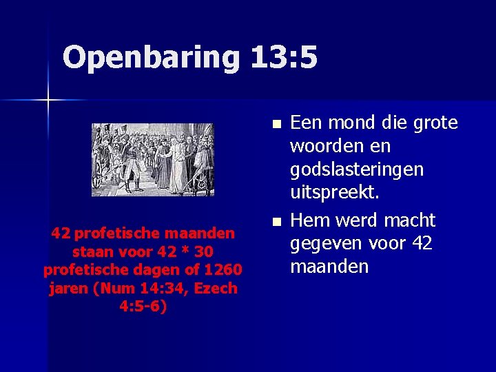 Openbaring 13: 5 n 42 profetische maanden staan voor 42 * 30 profetische dagen
