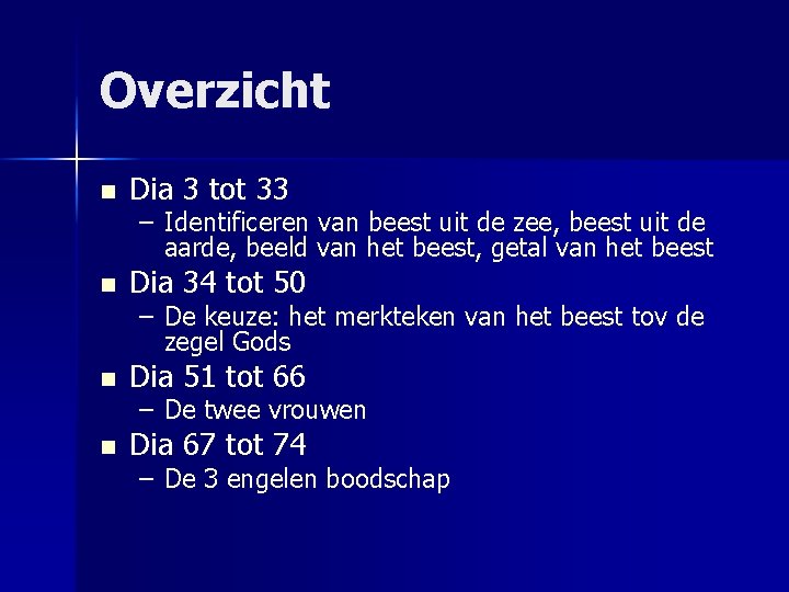 Overzicht n Dia 3 tot 33 n Dia 34 tot 50 n Dia 51