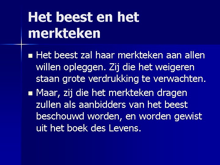 Het beest en het merkteken Het beest zal haar merkteken aan allen willen opleggen.