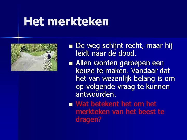 Het merkteken n De weg schijnt recht, maar hij leidt naar de dood. Allen