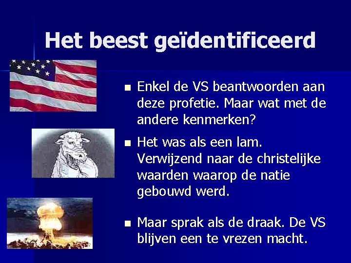 Het beest geïdentificeerd n Enkel de VS beantwoorden aan deze profetie. Maar wat met