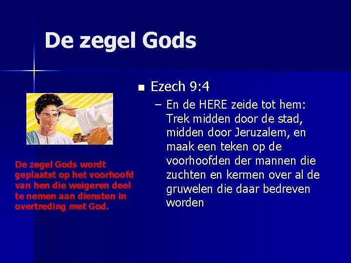 De zegel Gods n De zegel Gods wordt geplaatst op het voorhoofd van hen