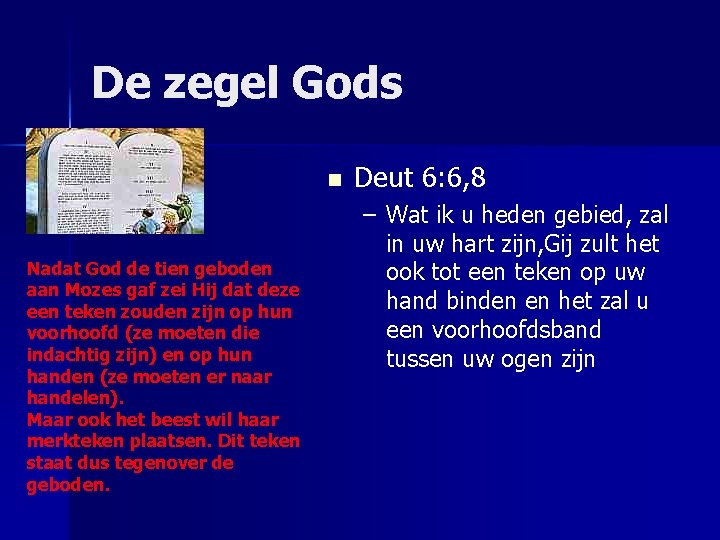 De zegel Gods n Nadat God de tien geboden aan Mozes gaf zei Hij
