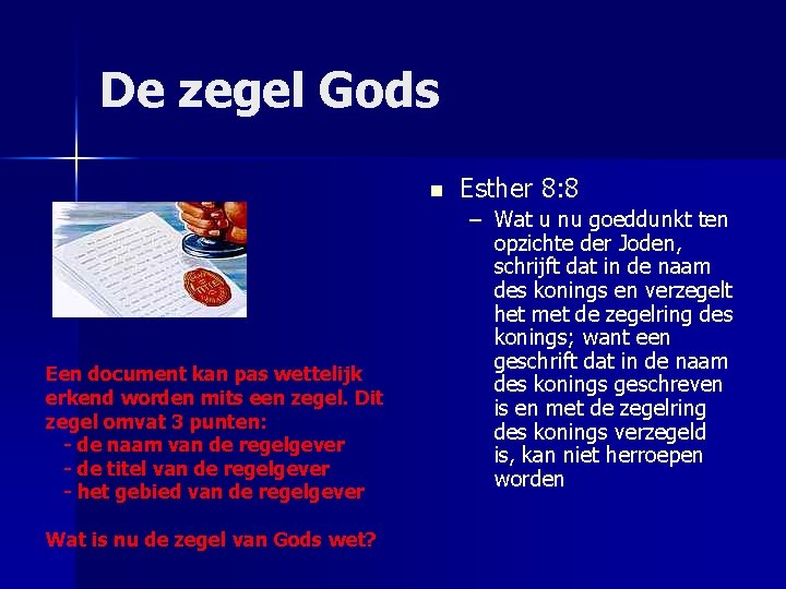 De zegel Gods n Een document kan pas wettelijk erkend worden mits een zegel.