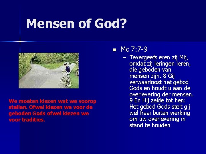 Mensen of God? n We moeten kiezen wat we voorop stellen. Ofwel kiezen we