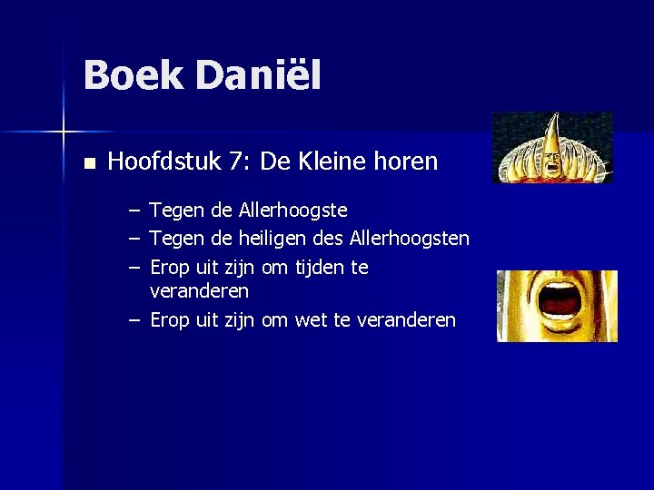 Boek Daniël n Hoofdstuk 7: De Kleine horen – Tegen de Allerhoogste – Tegen