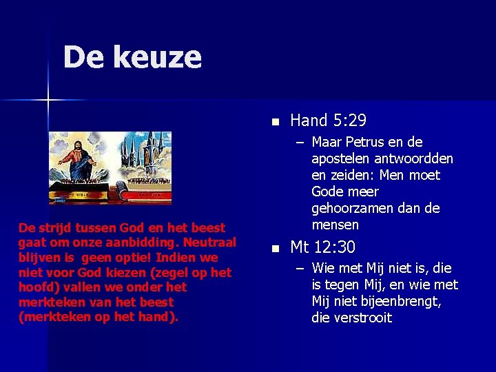 De keuze n De strijd tussen God en het beest gaat om onze aanbidding.