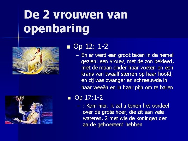 De 2 vrouwen van openbaring n Op 12: 1 -2 – En er werd