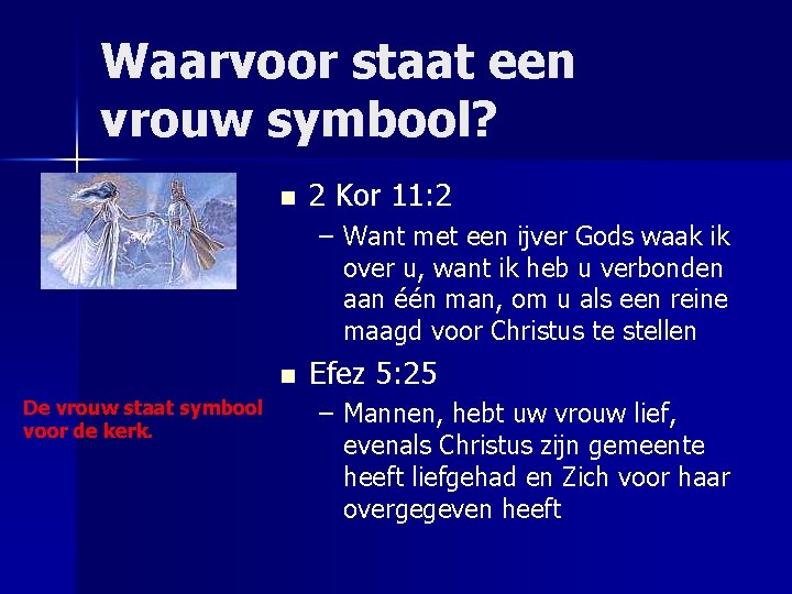 Waarvoor staat een vrouw symbool? n 2 Kor 11: 2 – Want met een