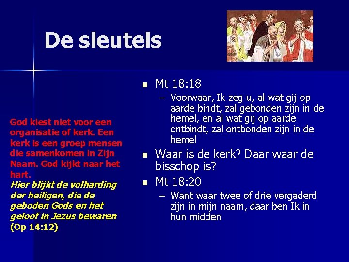 De sleutels n God kiest niet voor een organisatie of kerk. Een kerk is