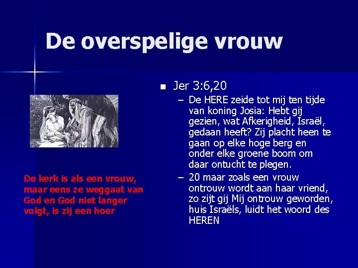 De overspelige vrouw n De kerk is als een vrouw, maar eens ze weggaat