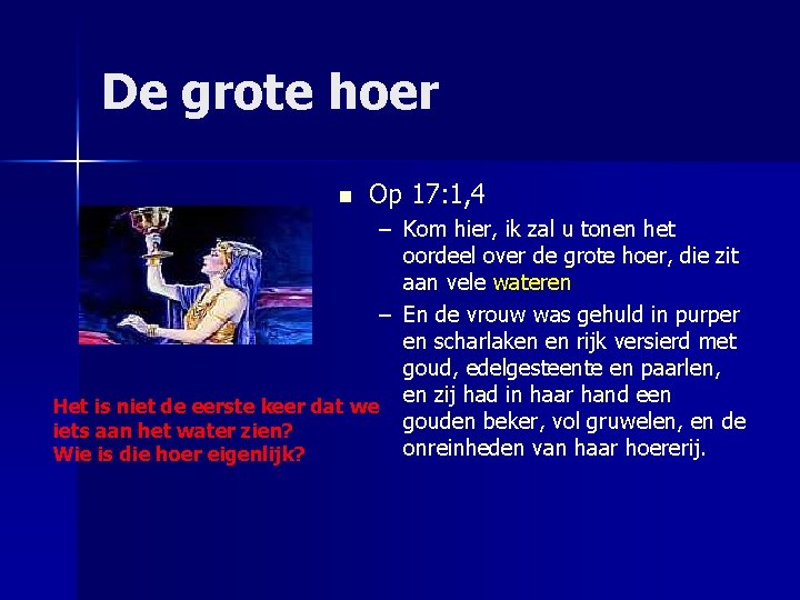 De grote hoer n Op 17: 1, 4 – Kom hier, ik zal u