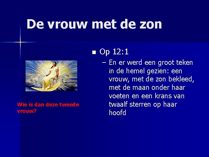 De vrouw met de zon n Wie is dan deze tweede vrouw? Op 12: