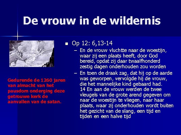 De vrouw in de wildernis n Gedurende de 1260 jaren van almacht van het