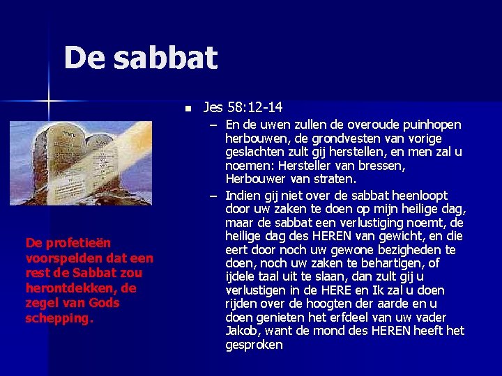 De sabbat n De profetieën voorspelden dat een rest de Sabbat zou herontdekken, de
