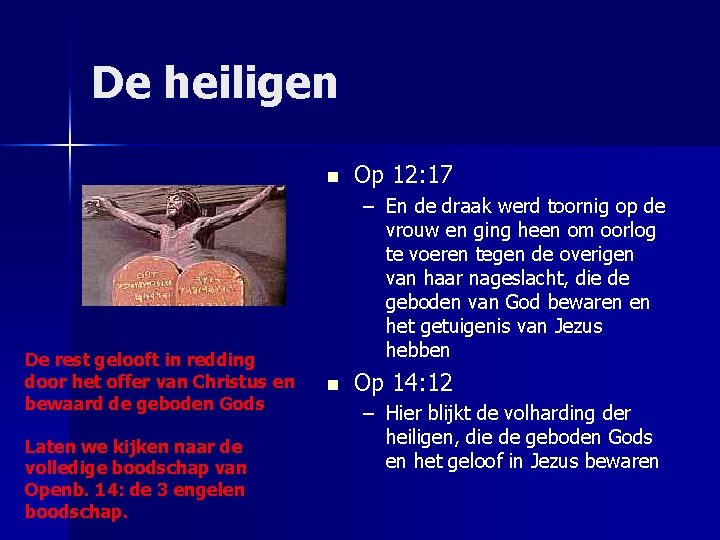 De heiligen n De rest gelooft in redding door het offer van Christus en