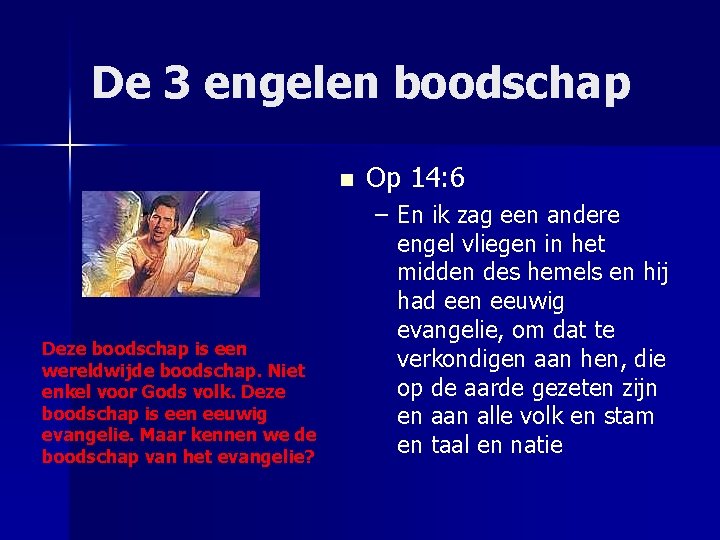 De 3 engelen boodschap n Deze boodschap is een wereldwijde boodschap. Niet enkel voor