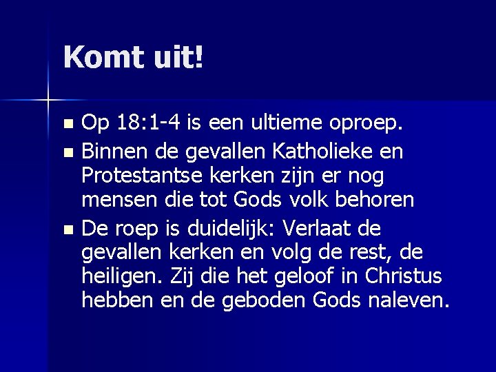 Komt uit! Op 18: 1 -4 is een ultieme oproep. n Binnen de gevallen
