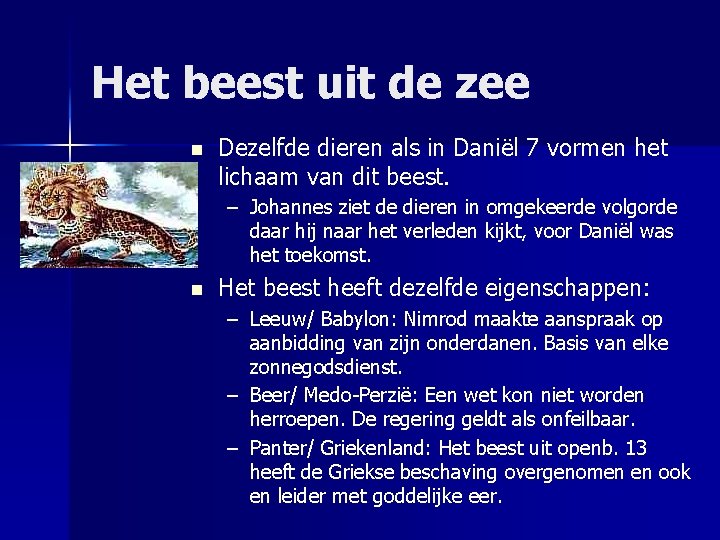 Het beest uit de zee n Dezelfde dieren als in Daniël 7 vormen het