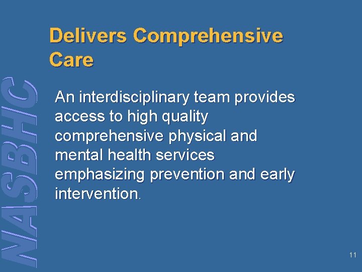 Delivers Comprehensive Care An interdisciplinary team provides access to high quality comprehensive physical and